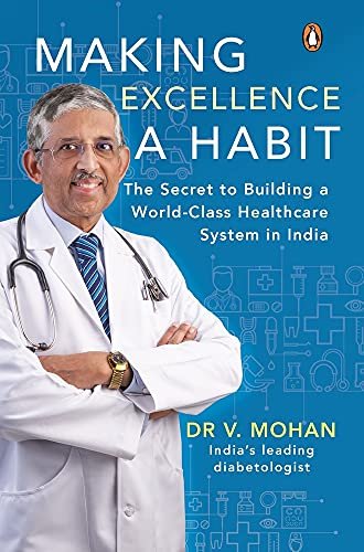 Making Excellence A Habit: The Secret to: The Secret to Building a World-Class Healthcare System in India